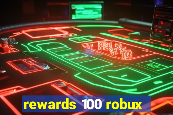 rewards 100 robux